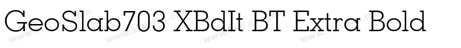GeoSlab703 XBdIt BT Extra Bold Italic字体转换